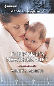 The Nurse's Newborn Gift (Nurses to Brides Book 2) by Wendy S. Marcus