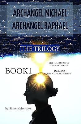 Archangel Michael & Archangel Raphael : The Follow Up Of Law Of One - The New Earth Shift (Archangel Michael & Archangel Raphael - The Trilogy)