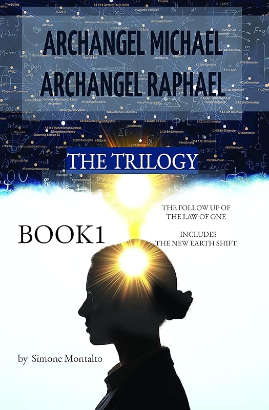 Archangel Michael & Archangel Raphael : The Follow Up Of Law Of One - The New Earth Shift (Archangel Michael & Archangel Raphael - The Trilogy) by Simone Salvatore Montalto