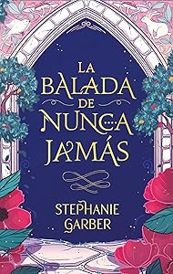 La balada de nunca jamás (Once upon a Broken Heart, 2) (Spanish Edition)