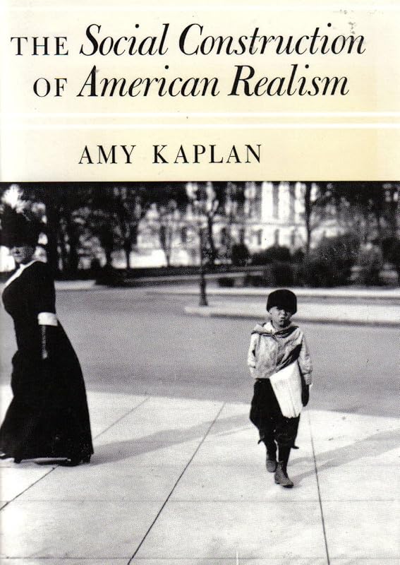 The Social Construction of American Realism by Amy Kaplan
