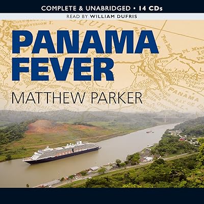 Panama Fever: The Epic Story of One of the Greatest Human Achievements of All Time-- the Building of the Panama Canal