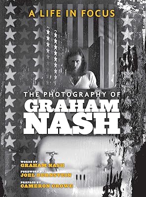 A Life in Focus: The Photography of Graham Nash (Legacy)