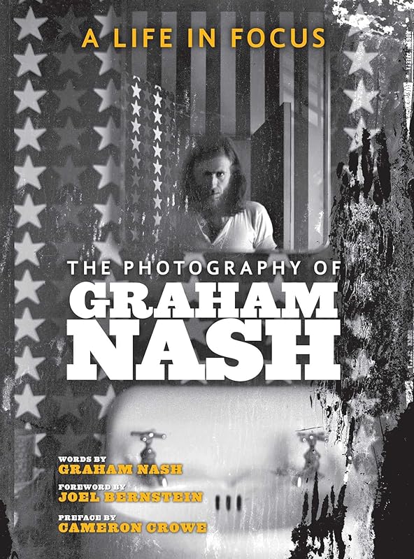 A Life in Focus: The Photography of Graham Nash (Legacy) by Graham Nash