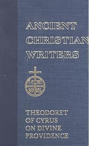 49. Theodoret of Cyrus: On Divine Providence (Ancient Christian Writers) by Thomas Halton