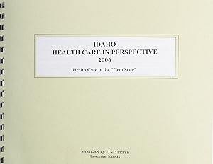 Idaho Health Care in Perspective 2006 by Kathleen O'Leary Morgan