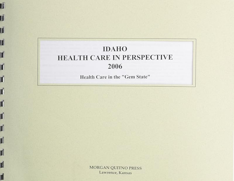Idaho Health Care in Perspective 2006 by Kathleen O'Leary Morgan