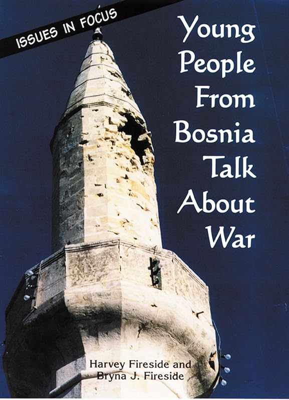 Young People from Bosnia Talk About War (Issues in Focus) by Harvey Fireside