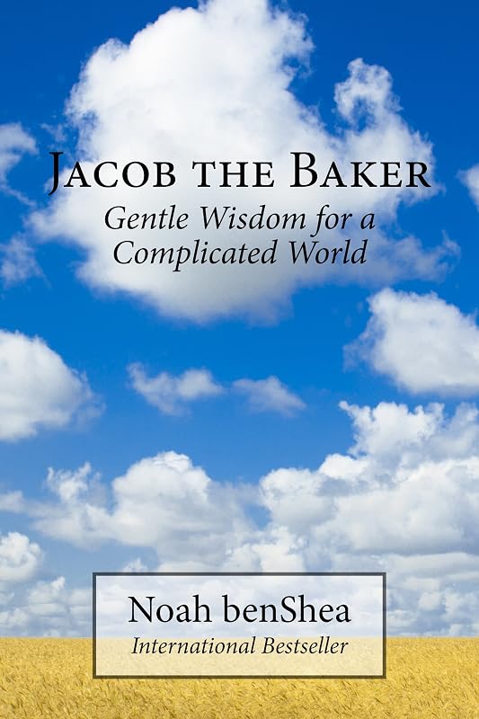Jacob the Baker: Gentle Wisdom for a Complicated World (Jacob the Baker Series) by Noah benShea