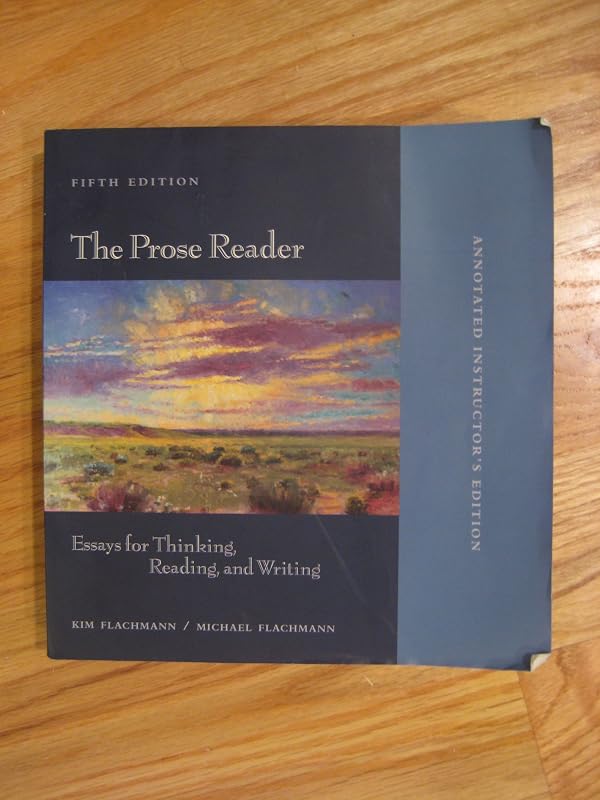 The Prose Reader: Essays for Thinking, Reading, and Writing by Kim Flachmann