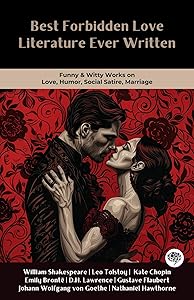 Best Forbidden Love Literature Ever Written: Romantic & Passionate Works on Taboo, Affair, Society, Stigma, Temptation (Including Romeo & Juliet, Anna Karenina, The Scarlet Letter)