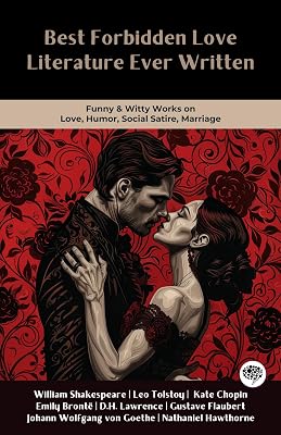 Best Forbidden Love Literature Ever Written: Romantic & Passionate Works on Taboo, Affair, Society, Stigma, Temptation (Including Romeo & Juliet, Anna Karenina, The Scarlet Letter)