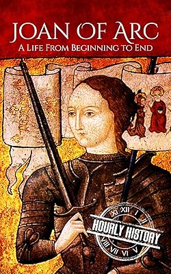 Joan of Arc: A Life From Beginning to End (Biographies of Christians)