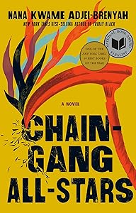 Chain Gang All Stars: A Read with Jenna Pick: National Book Award Finalist by Nana Kwame Adjei-Brenyah