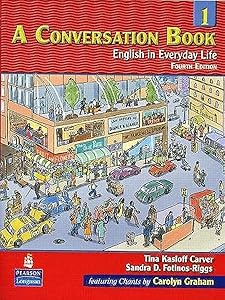 A Conversation, Book 1: English in Everyday Life, 4th Edition by Tina Kasloff Carver