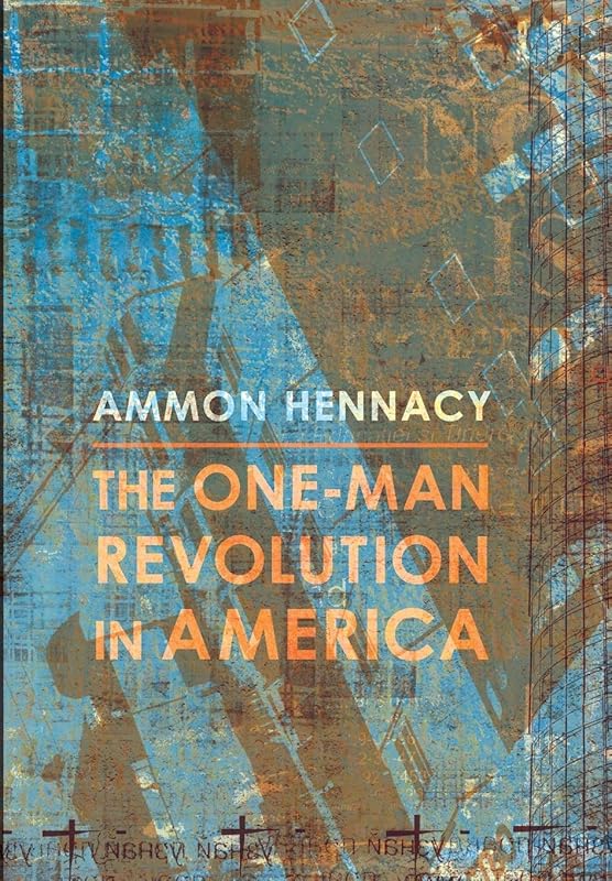 The One-Man Revolution in America by Ammon Hennacy