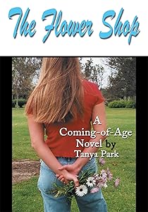 The Flower Shop: A Coming-Of-Age Novel by Tanya Park