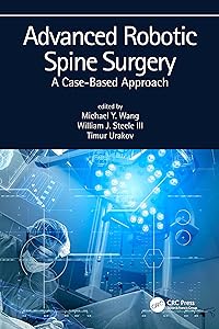 Advanced Robotic Spine Surgery: A case-based approach by Michael Wang