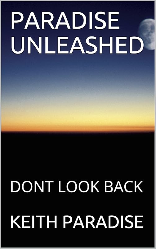 PARADISE UNLEASHED: DONT LOOK BACK by KEITH PARADISE