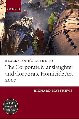 Blackstone's Guide to the Corporate Manslaughter Act, 2007