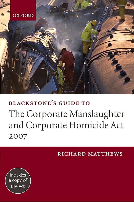 Blackstone's Guide to the Corporate Manslaughter Act, 2007 by Richard Matthews