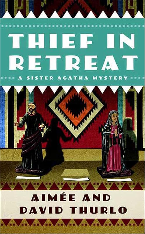 Thief in Retreat (Sister Agatha Mysteries Book 2) by Aimée Thurlo
