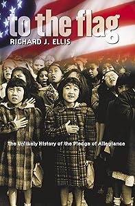 To the Flag: The Unlikely History of the Pledge of Allegiance