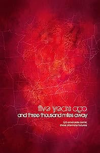 Five Years Ago and Three Thousand Miles Away: TJ & Amal Side Comic, Three Alternate Futures (TJ & Amal, 2) by E.K. Weaver