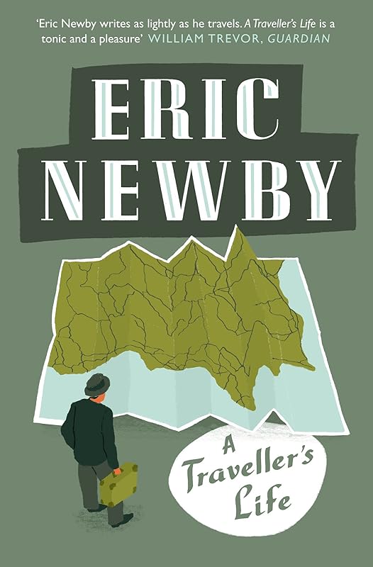 A Traveller’s Life by Eric Newby