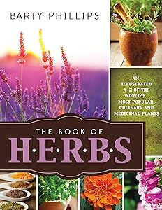 Book of Herbs: An Illustrated A-Z of the World's Most Popular Culinary and Medicinal Plants by Barty Philips