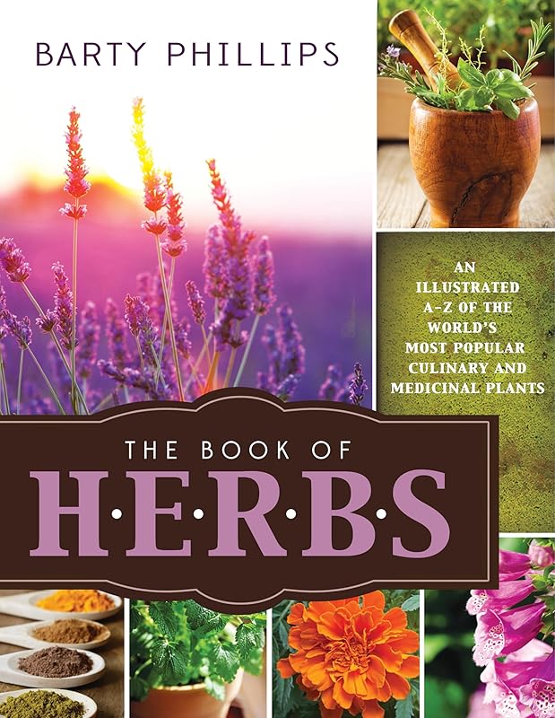 Book of Herbs: An Illustrated A-Z of the World's Most Popular Culinary and Medicinal Plants by Barty Philips
