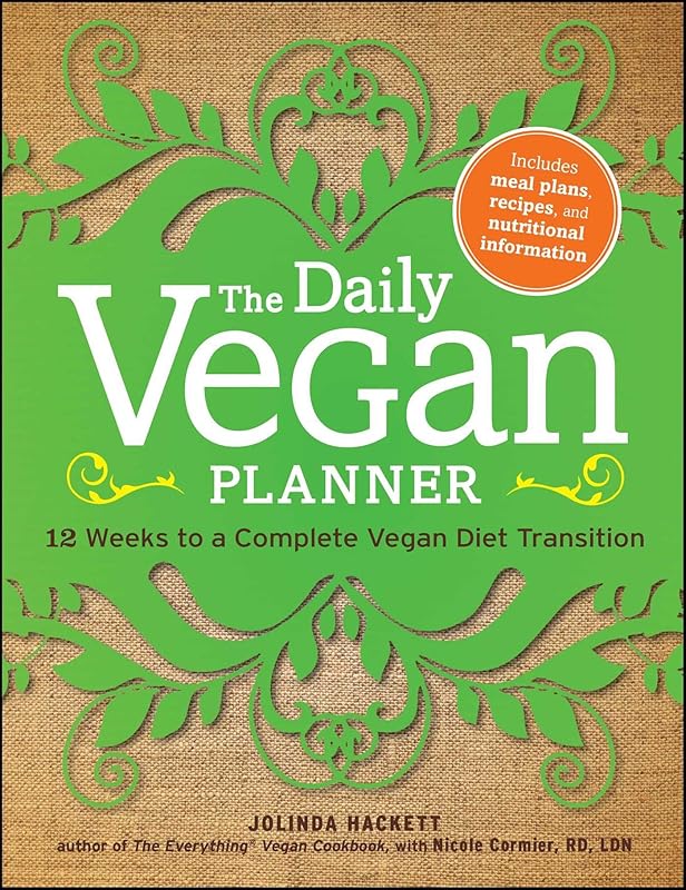 The Daily Vegan Planner: Twelve Weeks to a Complete Vegan Diet Transition by Jolinda Hackett