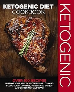 Ketogenic Diet Cookbook: Over 100 Recipes to Improve Your Health, from Weight Loss and Blood Sugar Control, to Renewed Energy and Better Mental Focus! by Cider Mill Press