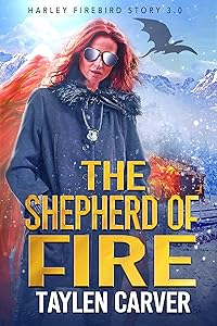 The Shepherd of Fire (Harley Firebird Book 3) by Taylen Carver