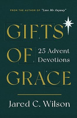 Gifts of Grace: 25 Advent Devotions (Devotional for Christmas reflecting on a few short verses each day that will help you meditate on Christ)