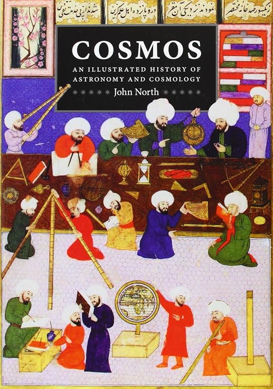Cosmos: An Illustrated History of Astronomy and Cosmology by John North