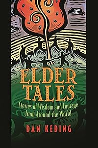 Elder Tales: Stories of Wisdom and Courage from Around the World by Dan Keding