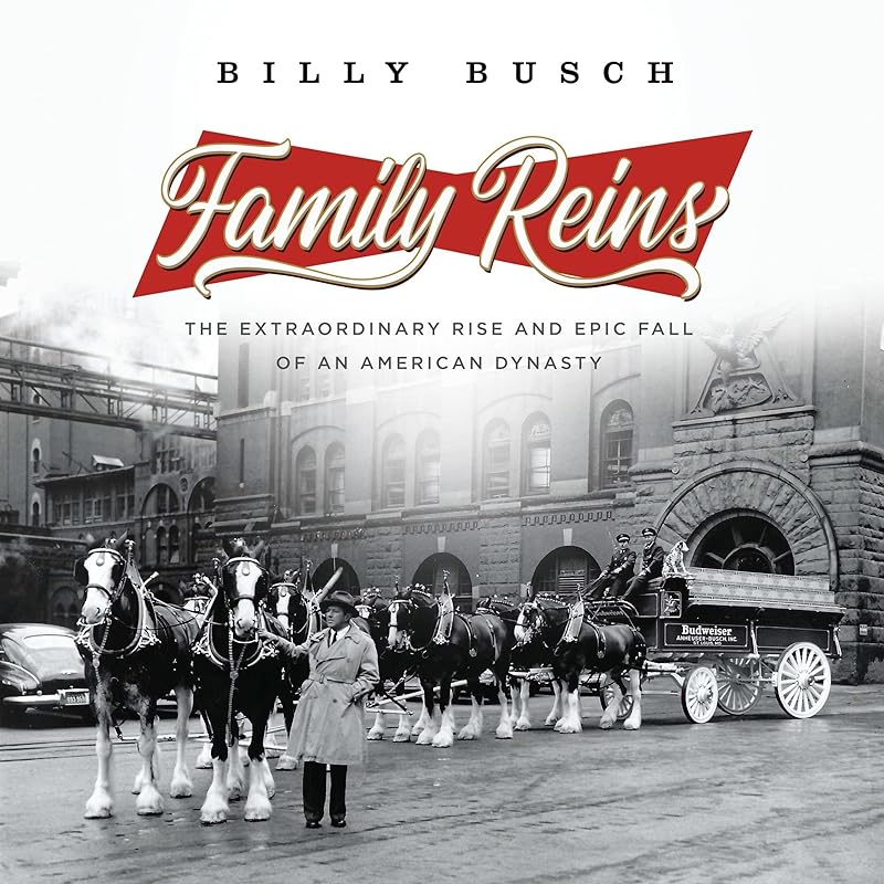 Family Reins: The Extraordinary Rise and Epic Fall of an American Dynasty by Billy Busch