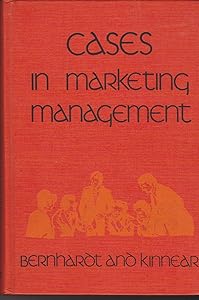 Cases in marketing management by Kenneth L. Bernhardt