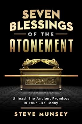 Seven Blessings of the Atonement: Unleash the Ancient Promises in Your Life Today