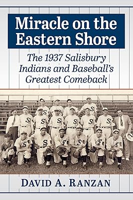 Miracle on the Eastern Shore: The 1937 Salisbury Indians and Baseball's Greatest Comeback