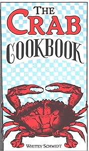 The Crab Cookbook by Whitey Schmidt