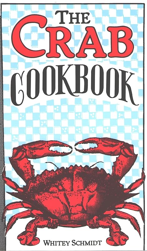 The Crab Cookbook by Whitey Schmidt