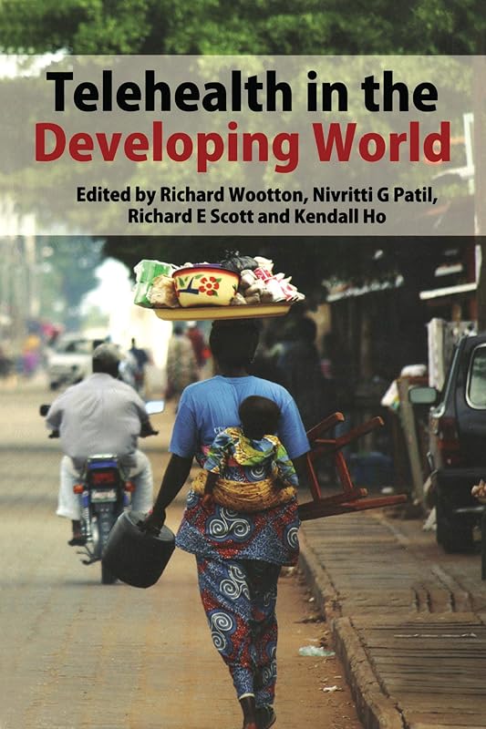 Telehealth in the Developing World by Richard Wootton