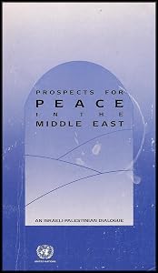 Prospects for Peace in the Middle East: Israeli Palestinian Dialogue