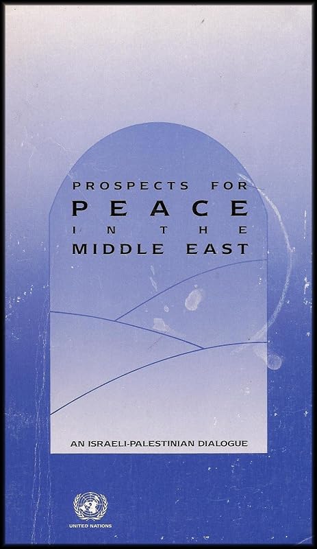 Prospects for Peace in the Middle East: Israeli Palestinian Dialogue by unknown author