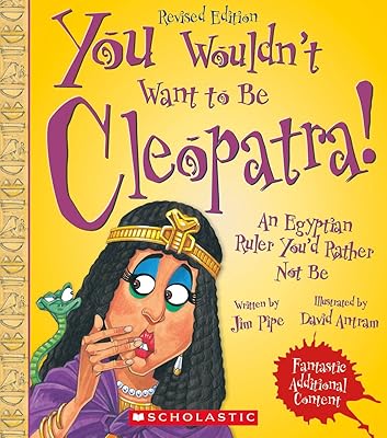 You Wouldn't Want to Be Cleopatra! (Revised Edition) (You Wouldn't Want to…: Ancient Civilization)