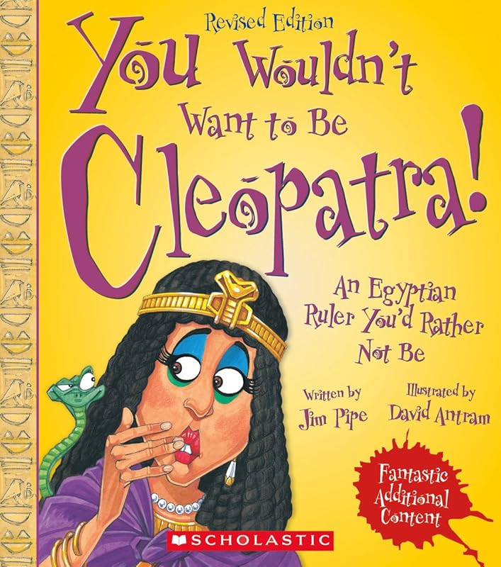 You Wouldn't Want to Be Cleopatra! (Revised Edition) (You Wouldn't Want to…: Ancient Civilization) by Jim Pipe