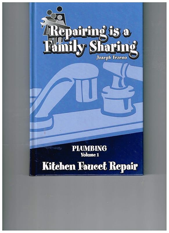 Repairing is a Family Sharing (Kitchen Faucet Repair) by Joseph Tezeno