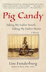 Pig Candy: Taking My Father South, Taking My Father Home: A Memoir
